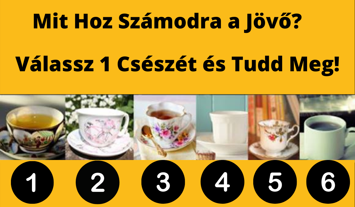 Napi Jóslat: Válassz 1 Csészét és Ismerd Meg a Jövőd!